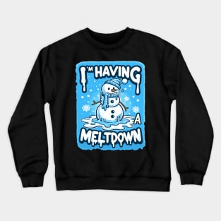 I’m having a meltdown Snowman Winter Holiday Crewneck Sweatshirt